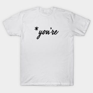 *you're T-Shirt